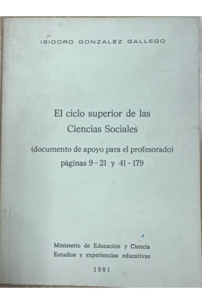 El ciclo superior de las ciencias sociales (documento de apoyo para el profesorado) páginas 9-21 y 41-179.